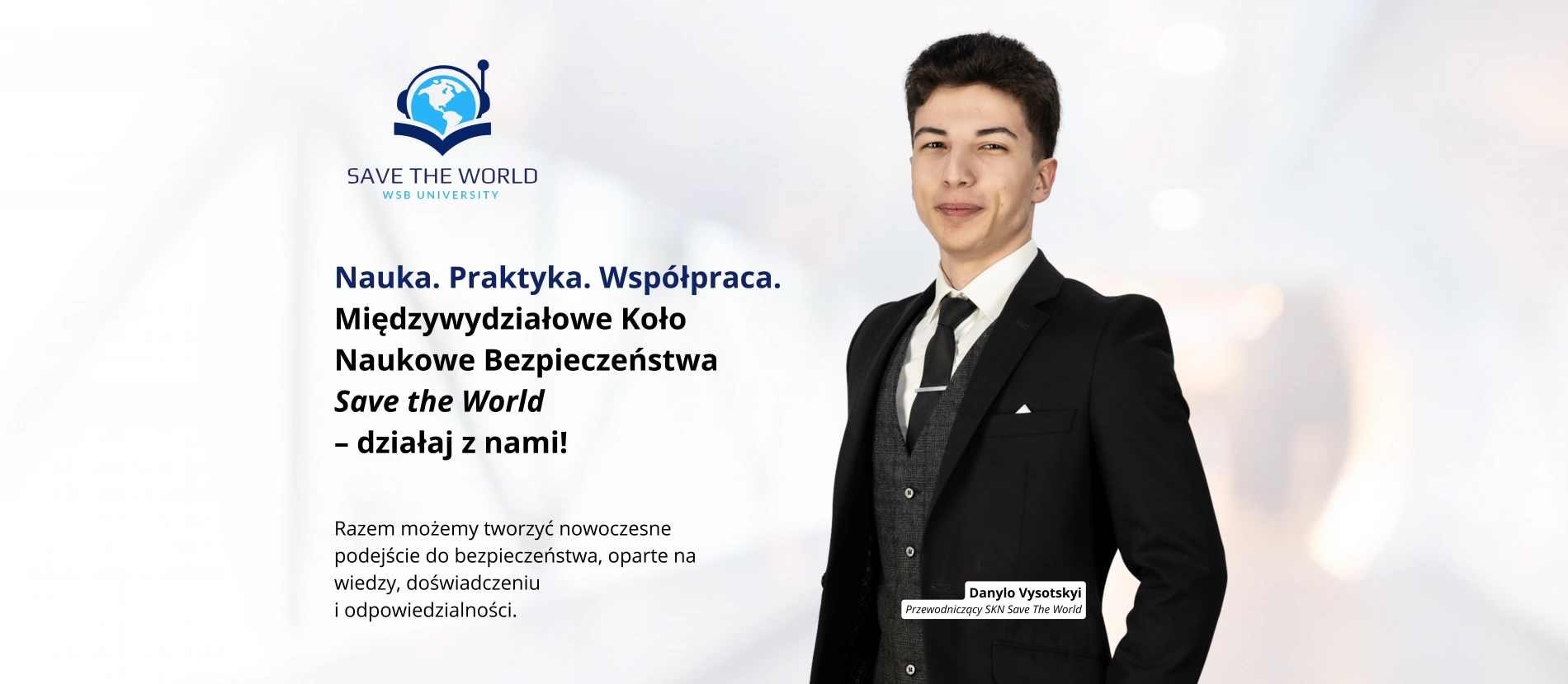 tło: Nauka. Praktyka. Współpraca. Międzywydziałowe Koło Naukowe Bezpieczeństwa Save the World  – działaj z nami!