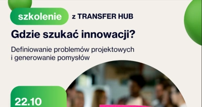 ilustracja aktualności: Gdzie szukać inspiracji? Spotkanie o innowacjach z inkubatorem TransferHUB 