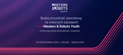 ilustracja aktualności: Bezpłatna konferencja Masters & Robots Youth – przygotuj się na rynek pracy przyszłości