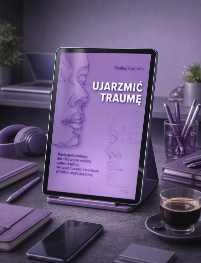 ilustracja aktualności: Ujarzmić traumę. Międzypokoleniowe doświadczenia rodziny wobec Zagłady we wsp&oacute;łczesnej literaturze polskiej i anglojęzycznej