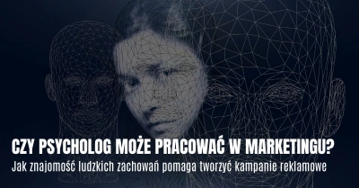 ilustracja aktualności: Czy psycholog może pracować w marketingu? Jak znajomość ludzkich zachowań pomaga tworzyć kampanie reklamowe