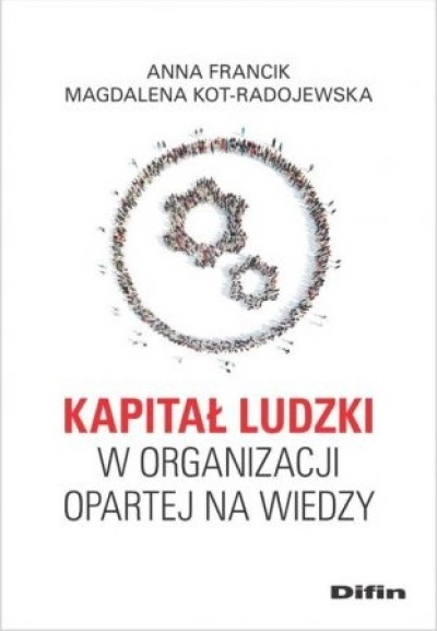 ilustracja aktualności: Anna Francik, Magdalena Kot-Radojewska: "Kapitał ludzki w organizacji opartej na wiedzy"