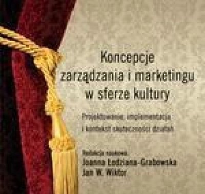 ilustracja aktualności: Koncepcje zarządzania i marketingu w sferze kultury. Projektowanie, implementacja i kontekst skuteczności działań