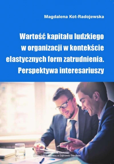 ilustracja aktualności: "Wartość kapitału ludzkiego w organizacji w kontekście elastycznych form zatrudnienia. Perspektywa interesariuszy" w formie e-booka