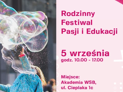 ilustracja aktualności: Rodzinny Festiwal Pasji i Edukacji już 5 września w Akademii WSB
