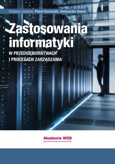 ilustracja aktualności: E-publikacja "Zastosowania informatyki w przedsiębiorstwach i procesach zarządzania", red. P. Buchwald, A. Dawid