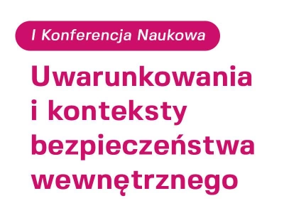 ilustracja aktualności: I Konferencja Naukowa pt. „Uwarunkowania i konteksty bezpieczeństwa wewnętrznego”