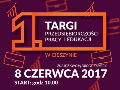 ilustracja aktualności:  1 Targi Przedsiębiorczości, Pracy i Edukacji w Cieszynie - 8 czerwca 2017