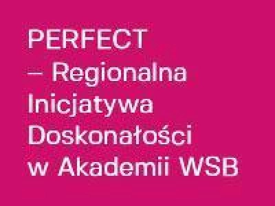 ilustracja aktualności: Uroczyste obchody Jubileuszu dwóch lat realizacji projektu „PERFECT – Regionalna Inicjatywa Doskonałości w Akademii WSB” oraz działalności Instytutu Studiów nad Współpracą Terytorialną i Międzyorganizacyjną Akademii WSB [WIDEO]