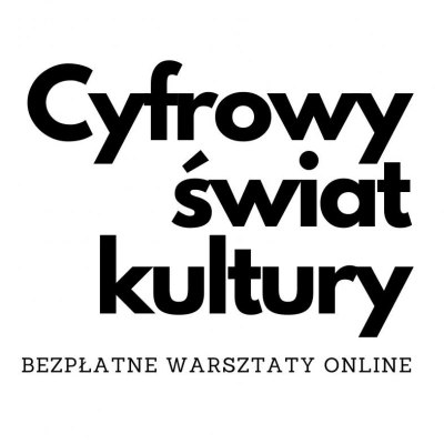 ilustracja aktualności: Kulturalna zabawa na warsztatach - CYFROWY ŚWIAT KULTURY