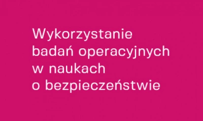 ilustracja aktualności: Wykład otwarty nt. „Wykorzystanie badań operacyjnych w naukach o bezpieczeństwie”