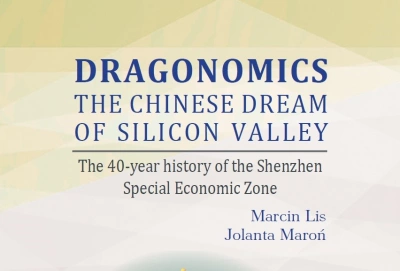 ilustracja aktualności: Dragonomics: Chinese dream of Silicon Valley. 40-year history of Shenzen Special Economic Zone. Case study